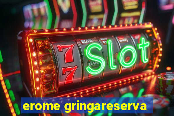 erome gringareserva